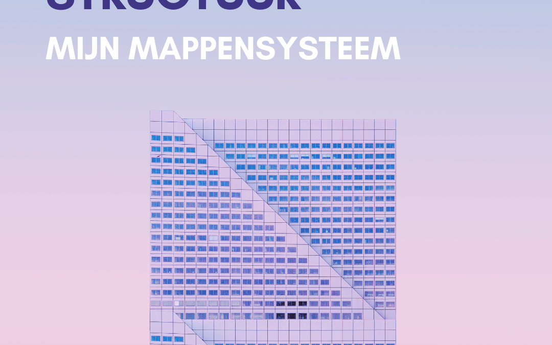 Tijd winnen met een degelijk mappensysteem